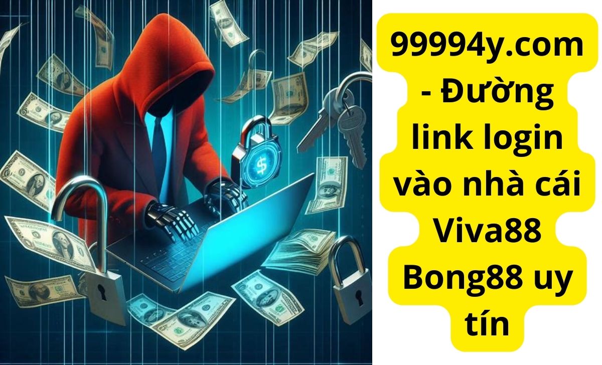 99994y.com - Đường link login vào nhà cái Viva88 Bong88 uy tín