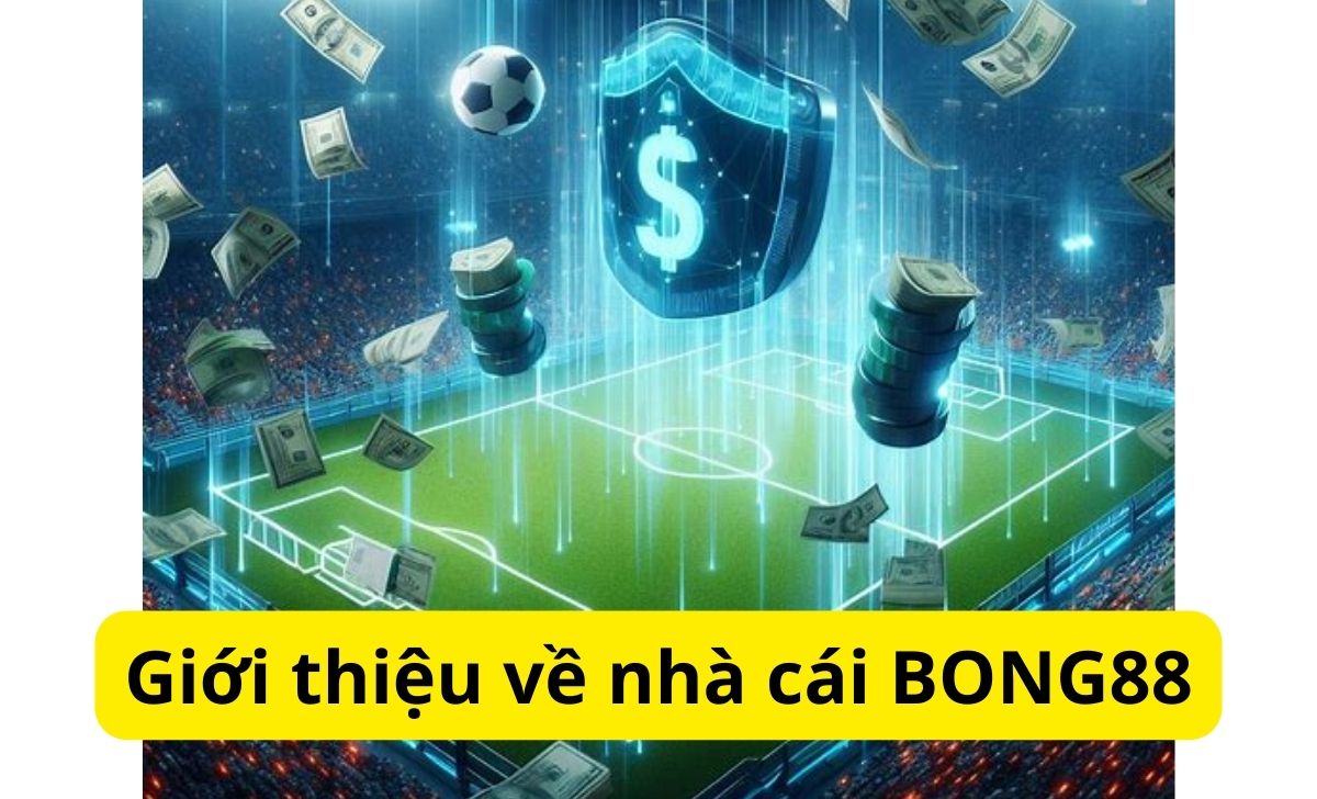 Giới thiệu về nhà cái BONG88