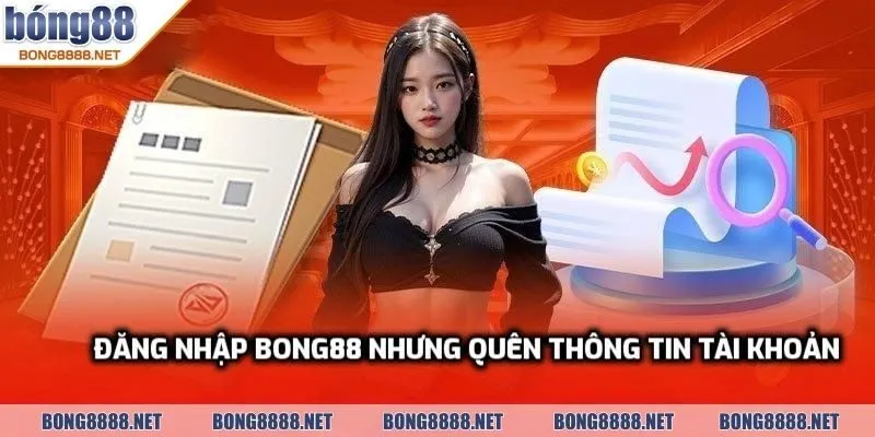 Đăng nhập BONG88 - Hướng Dẫn Từng Bước Kèm Mẹo Liên Quan 4 Đăng nhập BONG88 nhưng quên thông tin tài khoản