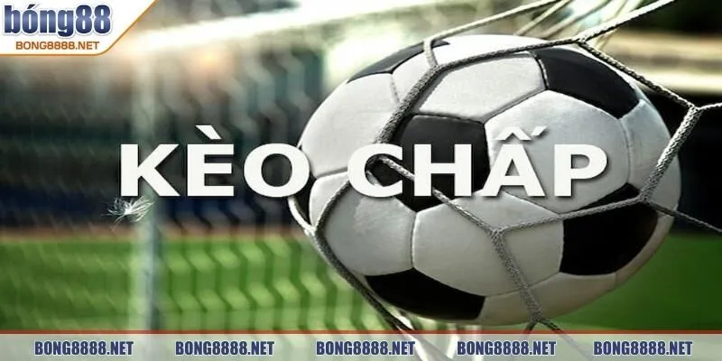 Kèo Chấp Bong88 Khiến Cho Bet Thủ Vô Cùng Hứng Thủ 2 Tìm hiểu kèo chấp Bong88