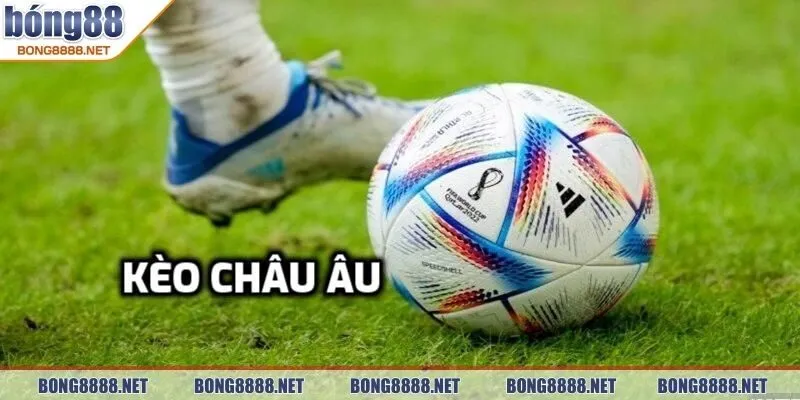 Kèo Châu Âu BONG88 - Cách Chơi Cùng Bí Quyết Dễ Thắng 2 Thông tin cơ bản về Kèo Châu Âu