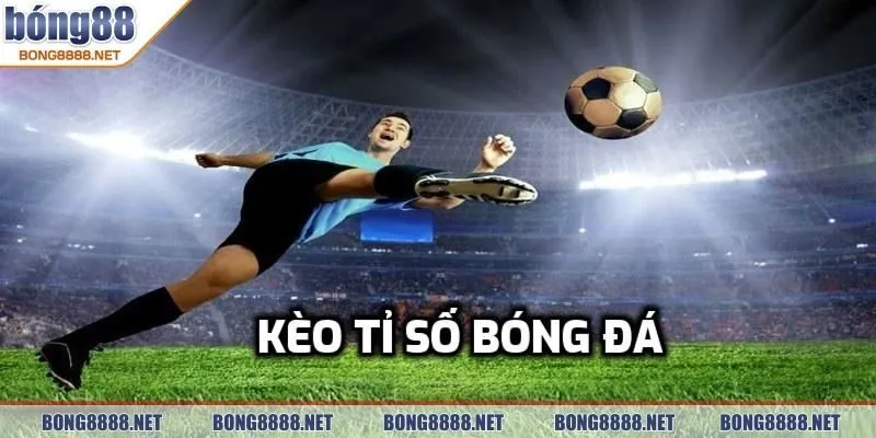 Kèo Tỉ Số BONG88 - Trải Nghiệm Cược Đỉnh Cao Tại Cổng Game 2 Thông tin về kèo tỉ số BONG88