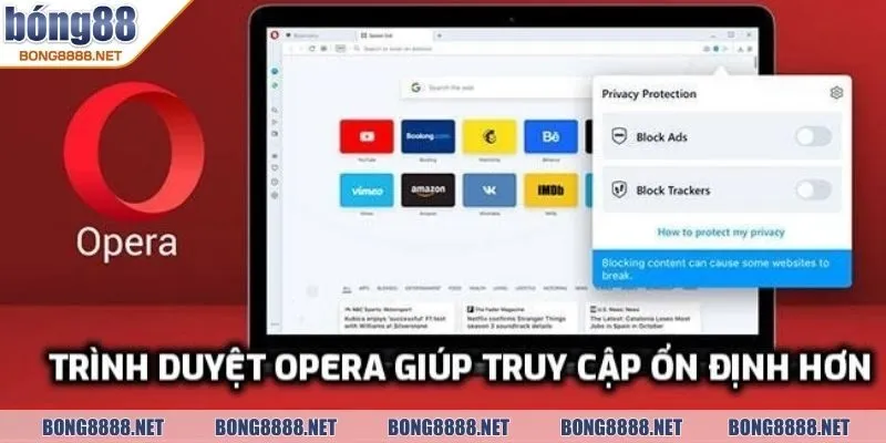 Link Tham Gia Chơi BONG88 Trên Trình Duyệt Opera Mượt Mà 3 Trình duyệt Opera giúp truy cập ổn định hơn